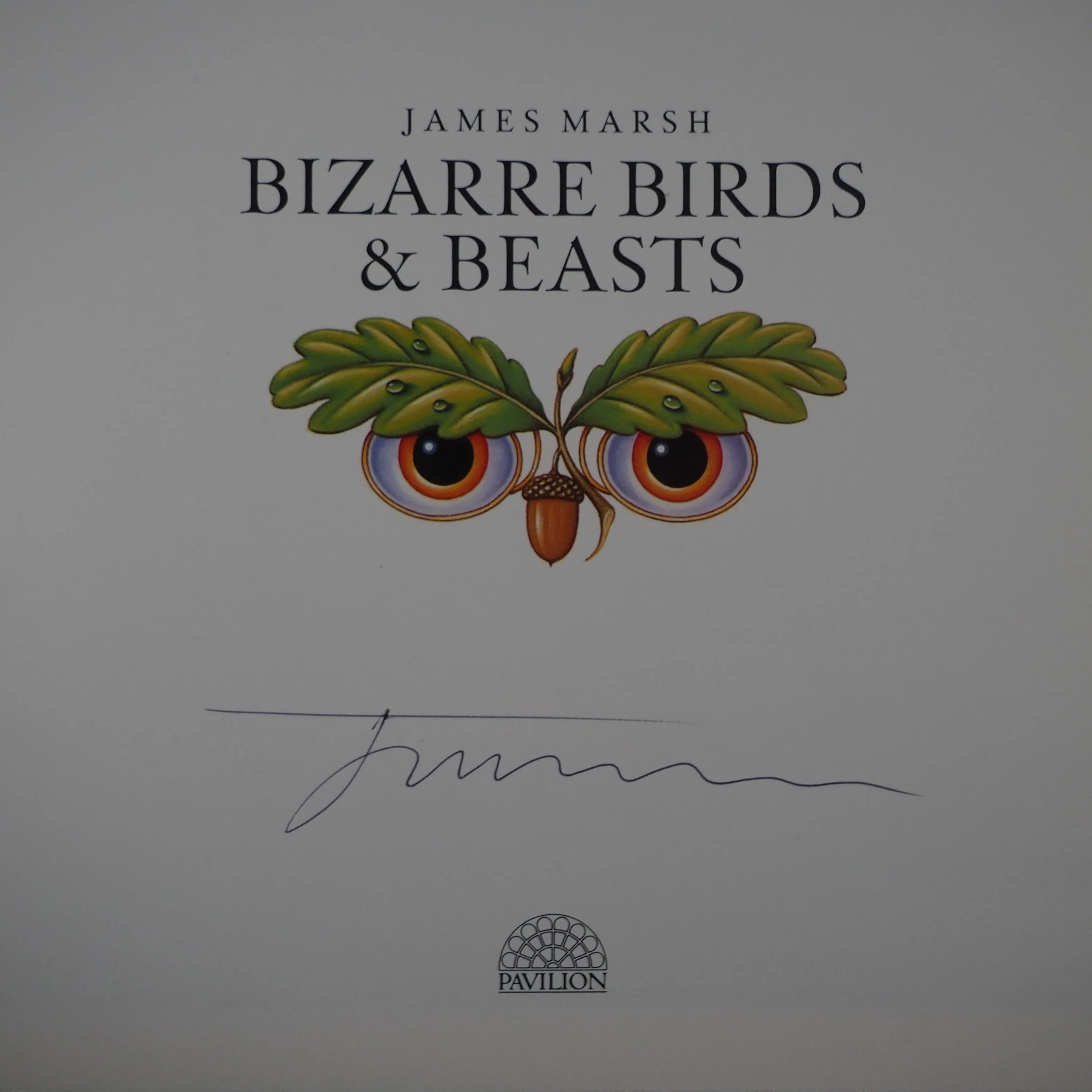 Bizarre Birds & Beasts. Marsh, James [SIGNED COPY]. ISBN 10: 1851457178 / ISBN 13: 9781851457175 Published by Pavilion Books Limited, London UK, 1991 Used Condition: Very Good   /Near Fine Hardcover