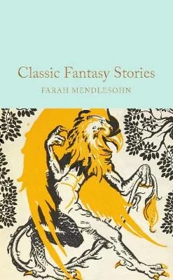 Farah Mendlesohn: Classic Fantasy Stories [2024] hardback